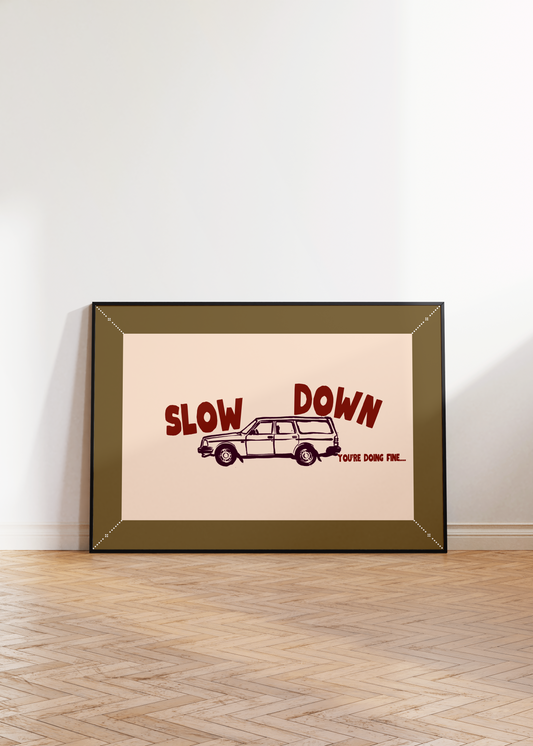 Slow Down Print