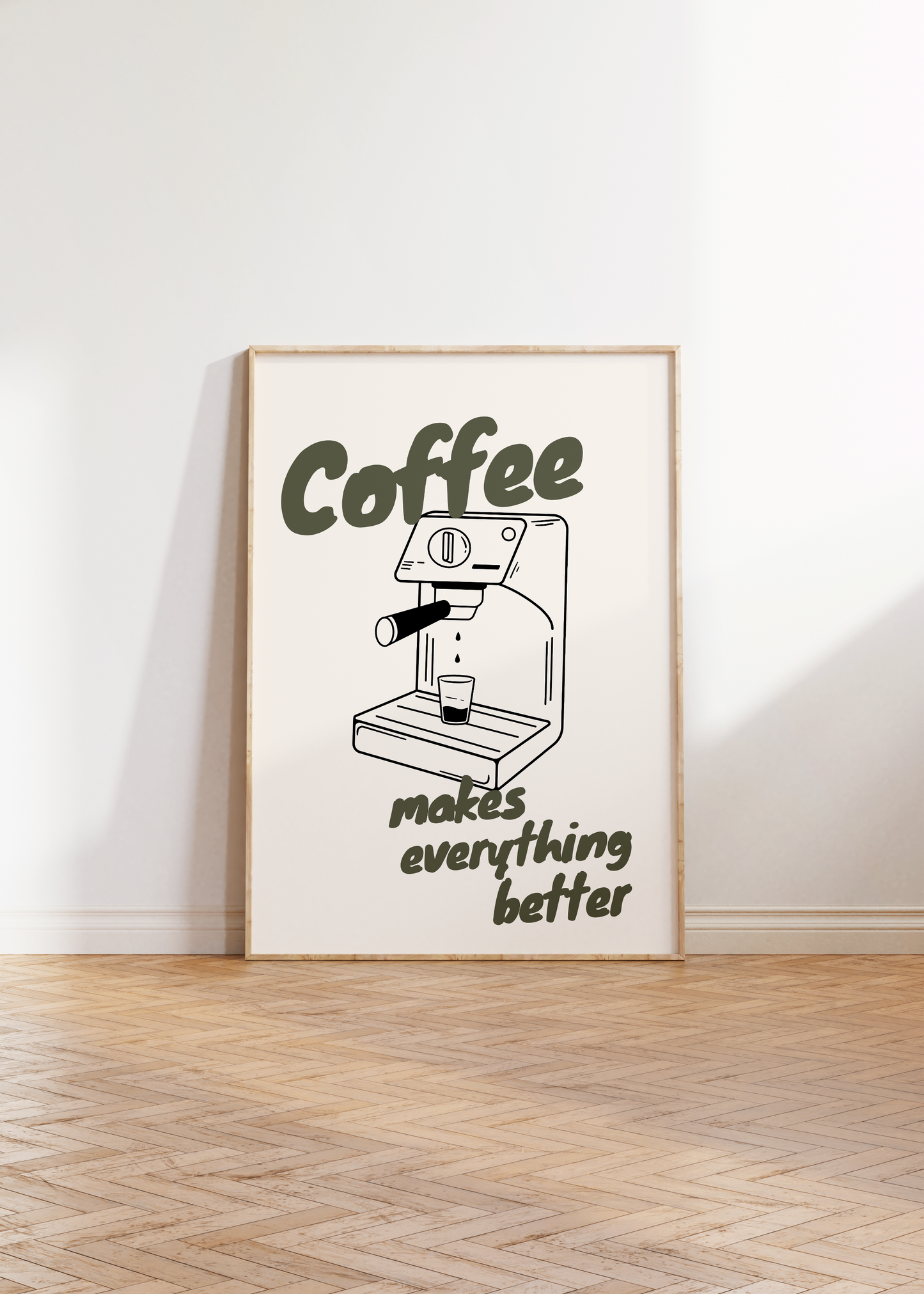 Coffee Makes Everything Better Print