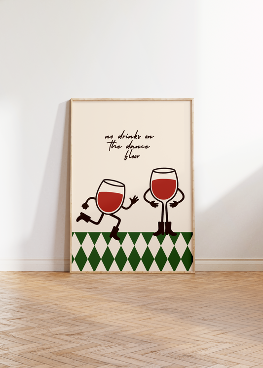 No Drinks On The Dance Floor Print