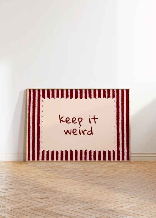 Keep it Weird Print