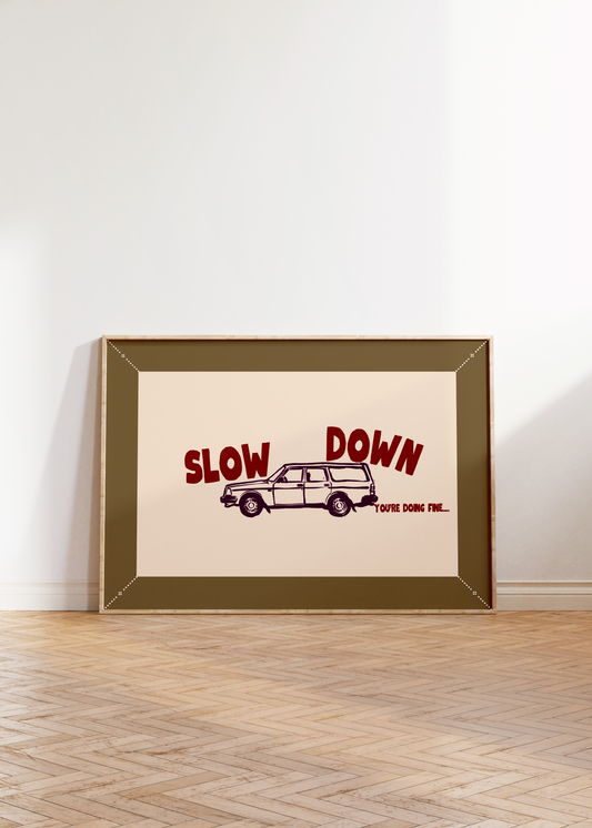 Slow Down Print